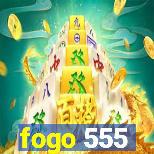 fogo 555